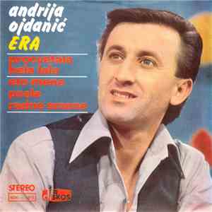 Andrija Ojdanić - Era - Procvetala Bela Lala / Eto Mene Posle Radne Smene flac album