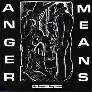 Anger Means - Not Human Anymore flac album