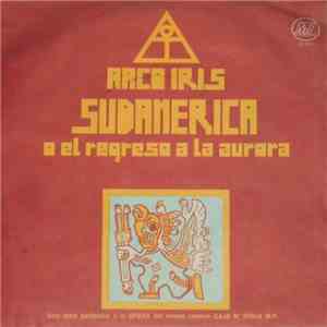 Arco Iris - Sudamérica, O El Regreso A La Aurora flac album