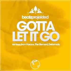 Beatz Projekted - Gotta Let It Go flac album