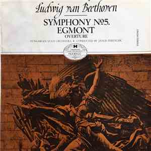 Beethoven, Hungarian State Orchestra, János Ferencsik - Symphony No. 5 / Egmont Overture flac album