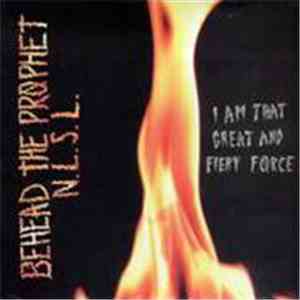 Behead The Prophet NLSL - I Am That Great And Fiery Force flac album