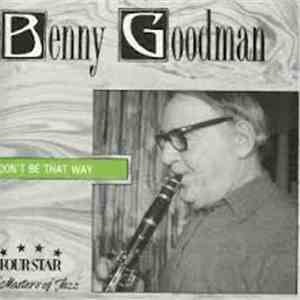 Benny Goodman - Don't Be That Way flac album