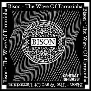 Bison  - The Wave Of Tarraxinha flac album