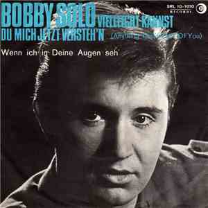 Bobby Solo - Vielleicht Kannst Du Mich Jetzt Versteh'n (Anything That's Part Of You) flac album