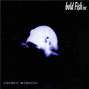 Bold Fish Inc. - Star Dust Memories flac album
