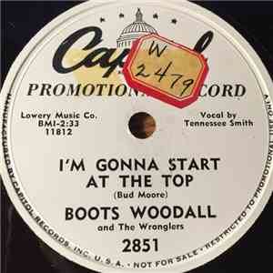 Boots Woodall And The Wranglers - I'm Gonna Start At The Top / You're Gonna Learn To Love Me flac album