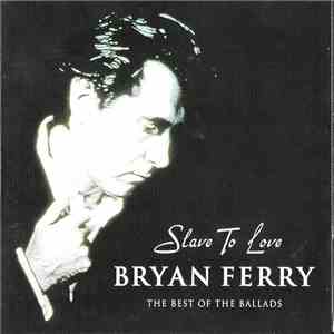 Bryan Ferry - Slave To Love: The Best Of The Ballads flac album