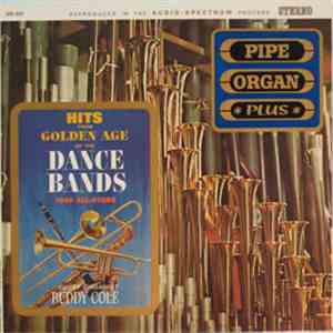 Buddy Cole - Organ Pipe Plus Hits From Golden Age Of The Dance Bands 1940 All-Stars flac album