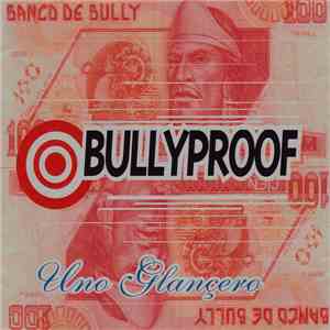 Bullyproof - Uno Glançero flac album