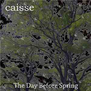 Caisse - The Day Before Spring flac album