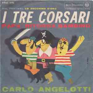 Carlo Angelotti - I Tre Corsari / Papà Ritorna Bambino flac album
