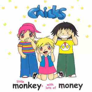Chicks  - Little Monkeys With Lots Of Money flac album