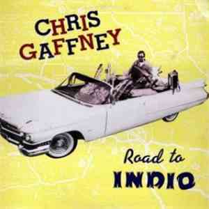 Chris Gaffney - Road To Indio flac album