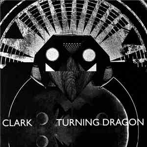 Clark - Turning Dragon flac album
