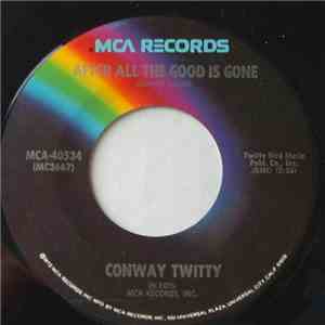 Conway Twitty - After All The Good Is Gone flac album