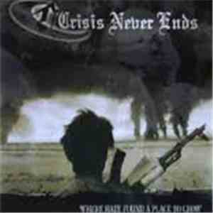 Crisis Never Ends - Where Hate Found A Place To Grow flac album