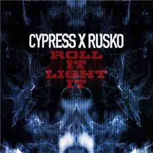 Cypress x Rusko - Roll It Light It flac album