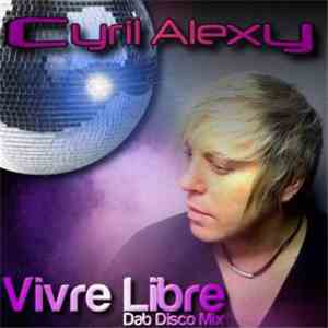 Cyril Alexy - Vivre libre (Dab Disco Mix) flac album