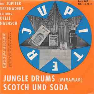 Die Jupiter Serenaders Leitung: Delle Haensch - Jungle Drums (Miramar) / Scotch Und Soda flac album