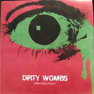 Dirty Wombs - Wrecked Youth flac album