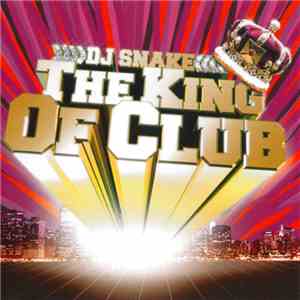 DJ Snake - The King Of The Club flac album