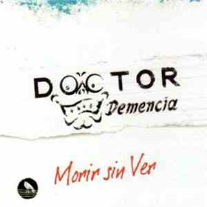 Doctor Demencia - Morir Sin Ver flac album