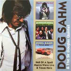 Doug Sahm - Hell Of A Spell / Nuevo Wave Live / Texas Hero flac album