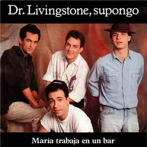 Dr. Livingstone, Supongo - Maria Trabaja En Un Bar flac album