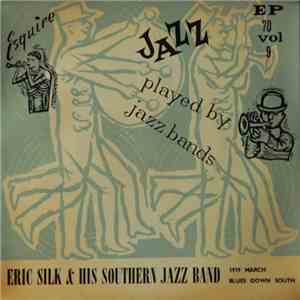 Eric Silk And His Southern Jazz Band - Jazz Played By Jazz Bands Vol. 9 flac album