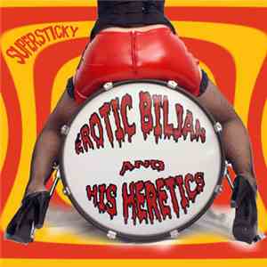 Erotic Biljan And His Heretics - Supersticky flac album