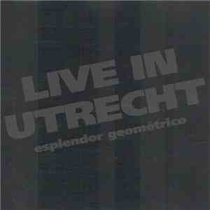 Esplendor Geométrico - Live In Utrecht flac album