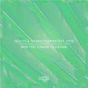 Felicity  & Thomas Feelman Feat. Jytte  - Need You Tonight (Together) flac album