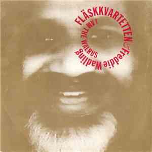 Fläskkvartetten & Freddie Wadling - I Am The Walrus flac album
