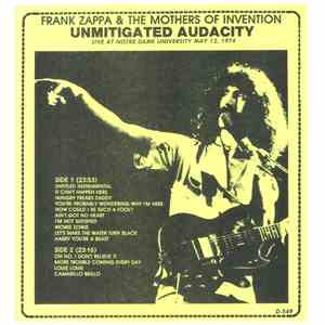 Frank Zappa & The Mothers Of Invention - Unmitigated Audacity - Live At Notre Dame University May 12, 1974 flac album