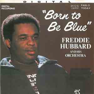 Freddie Hubbard And His Orchestra - "Born To Be Blue" flac album