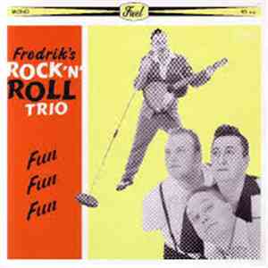 Fredrik's Rock 'N' Roll Trio - Fun Fun Fun flac album