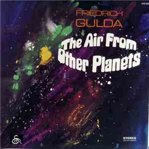 Friedrich Gulda - The Air From Other Planets flac album