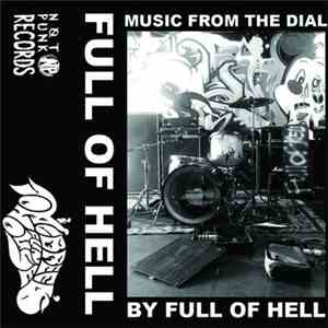 Full Of Hell - Music From The Dial flac album