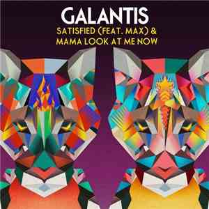 Galantis - Satisfied (feat. Max) / Mama Look At Me Now flac album