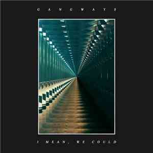 Gangways - I Mean, We Could flac album