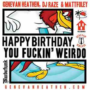 Genevan Heathen, DJ Raze & Mattfoley - Happy Birthday, You Fuckin' Weirdo flac album