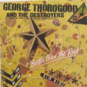 George Thorogood & The Destroyers - Better Than The Rest flac album