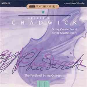 George W. Chadwick, The Portland String Quartet - String Quartets No. 4 & 5 flac album