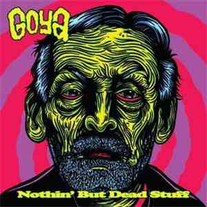 Goya  - Nothin' But Dead Stuff flac album