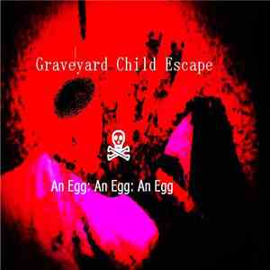 Graveyard Child Escape - An Egg flac album