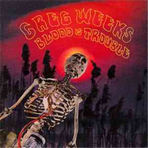 Greg Weeks - Blood Is Trouble flac album