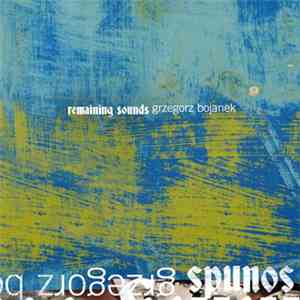 Grzegorz Bojanek - Remaining Sounds flac album