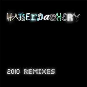 Haberdashery - 2010 Remixes flac album