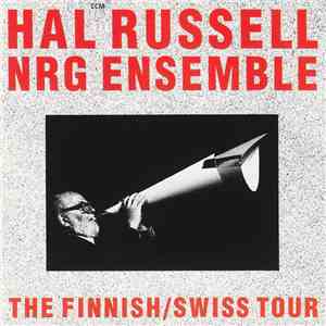Hal Russell NRG Ensemble - The Finnish/Swiss Tour flac album